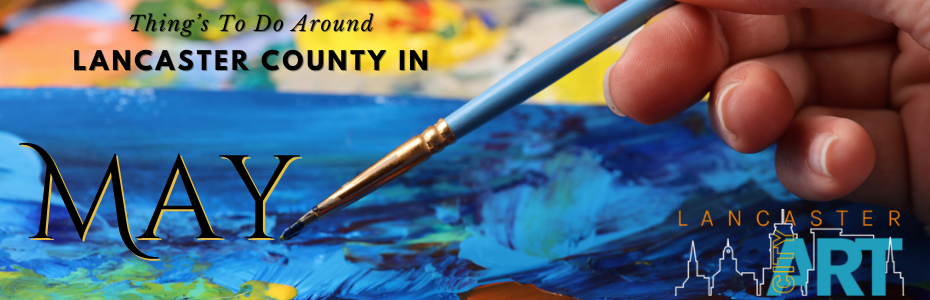 May Events in Lancaster County, PA - LancasterPA.com