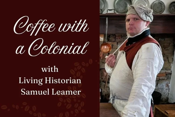 Coffee with a Colonial at Historic Rock Ford